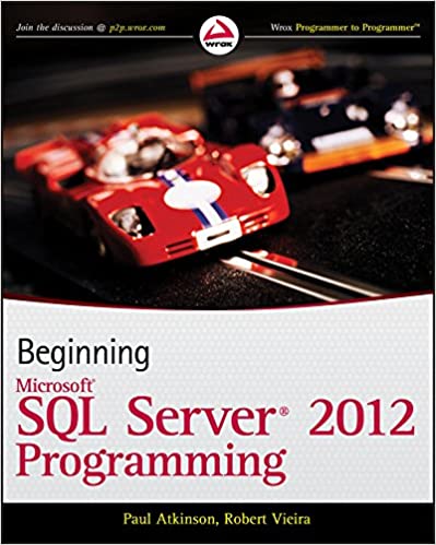 Beginning Microsoft SQL Server 2012 Programming by Paul Atkinson, Robert Vieira