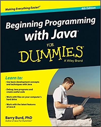 Beginning Programming with Java For Dummies. 4th Edition by Barry Burd