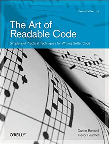 The Art of Readable Code: Simple and Practical Techniques for Writing Better Code, 2012,  Dustin Boswell and Trevor Foucher