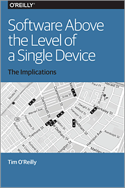 Software Above the Level of a Single Device: The Implications by Tim O’Reilly