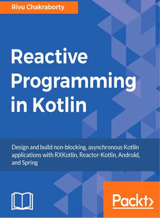Reactive Programming in Kotlin - Rivu Chakraborty