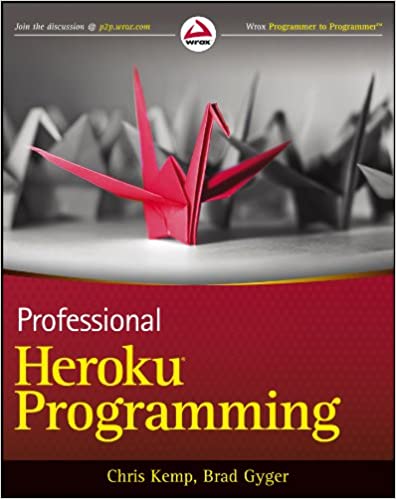 Professional Heroku Programming.An Architect's Guide by Chris Kemp, Brad Gyger