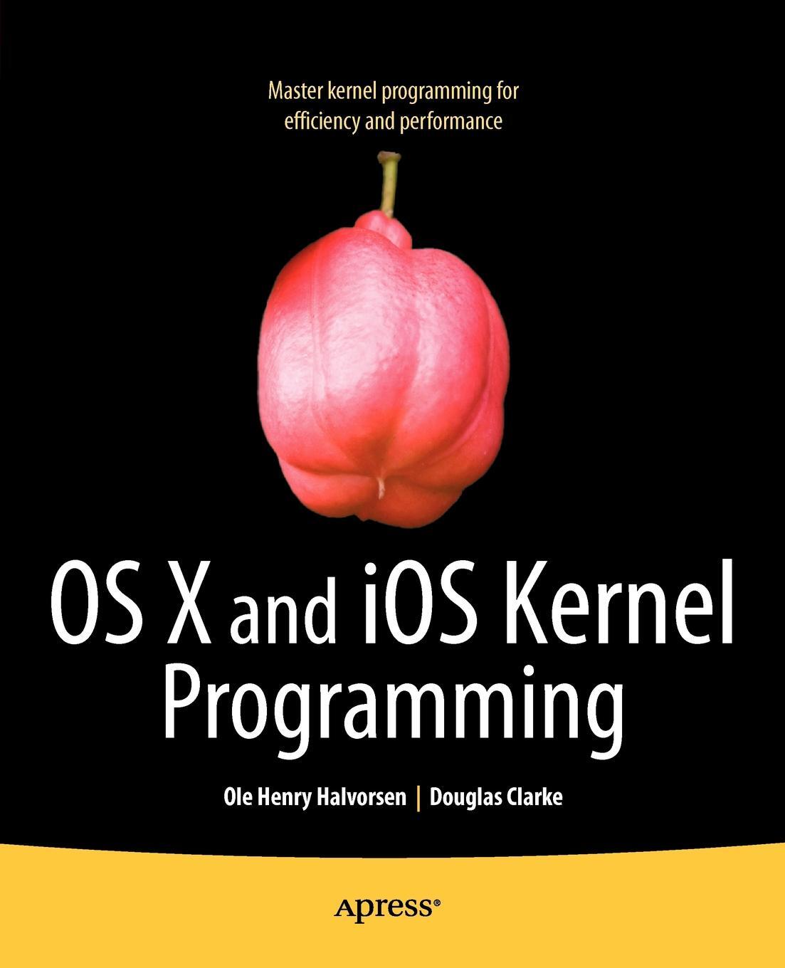 OS X And IOS Kernel Programming - Ole Henry Halvorsen