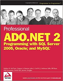 Professional ADO NET 2 Programming With SQL Server 2005, Oracle, & MySQL