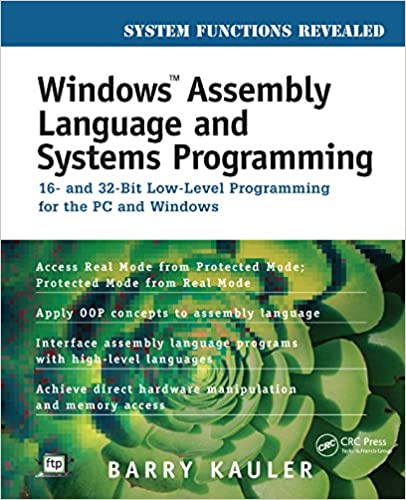 Windows Assembly Language and Systems Programming: 16- and 32-Bit Low-Level Programming for the PC and Windows by Barry Kauler