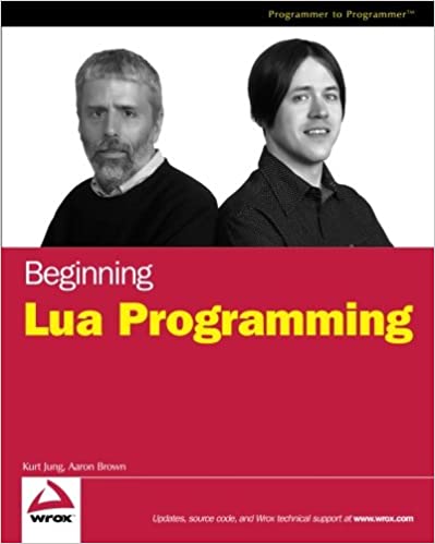 Beginning Lua programming by Kurt Jung and Aaron Brown