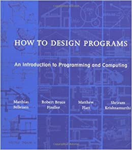 How to Design Programs An Introduction to Computing and Programming
