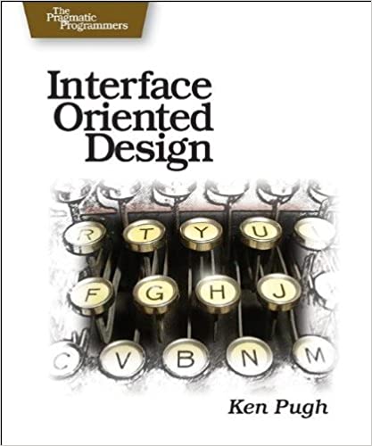 Interface Oriented Design - Ken Pugh