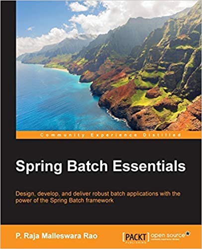 Spring Batch Essentials by P. Raja Malleswara Rao