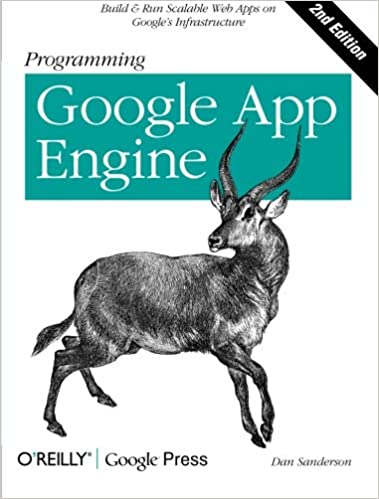 Programming Google App Engine: Build & Run Scalable Web Applications on Google's Infrastructure