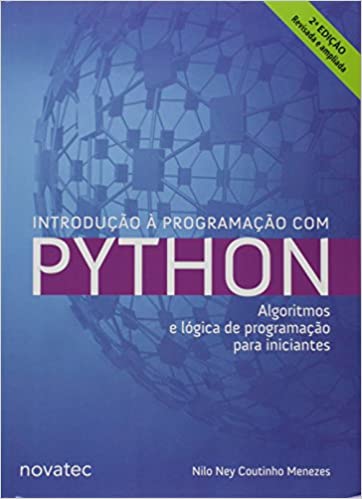 Introducao a Programacao Com Python: Algoritmos e Logica de Programacao Para Iniciantes