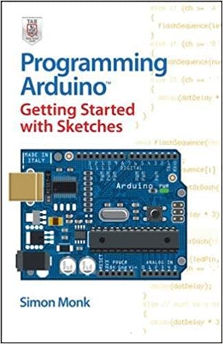 Programming Arduino: Getting Started With Sketches