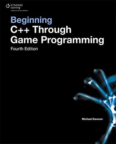 Beginning C++ Through Game Programming, Fourth Edition