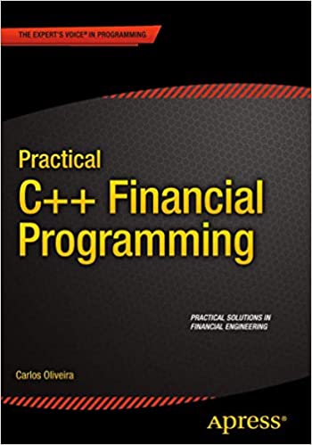 Practical C++ Financial Programming by Carlos Oliveira