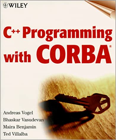 C++ Programming with CORBA by Andreas Vogel