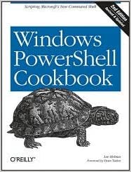 Windows PowerShell Cookbook: The Complete Guide to Scripting Microsoft's Command Shell