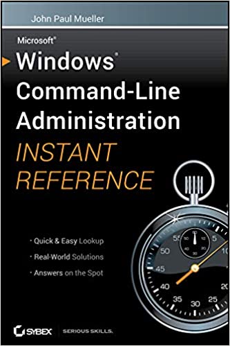 Windows Command Line Administration Instant Reference by John Paul Mueller