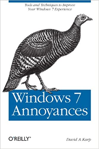 Windows 7 Annoyances: Tips, Secrets, and Solutions by David A. Karp