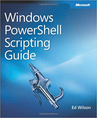 Windows PowerShell(TM) Scripting Guide by Ed Wilson