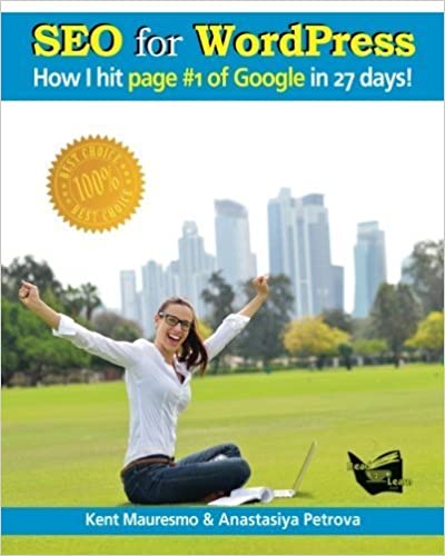 SEO for WordPress: How I Hit Page #1 of Google In 27 days! by Kent Mauresmo