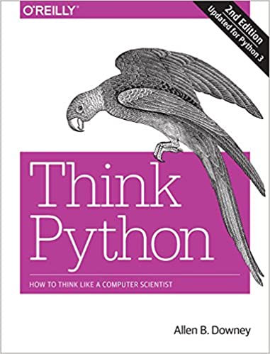 Think Python: How to Think Like a Computer Scientist by Allen B. Downey