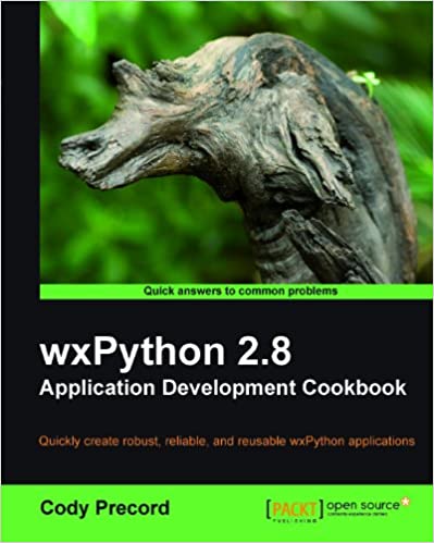 wxPython 2.8 Application Development Cookbook by Cody Precord