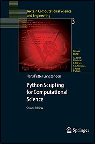 Python Scripting for Computational Science (Texts in Computational Science and Engineering) by Hans Petter Langtangen
