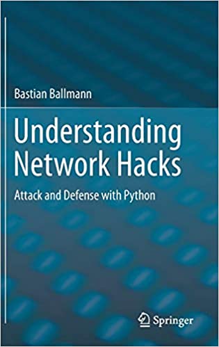 Understanding Network Hacks: Attack and Defense with Python by Bastian Ballmann