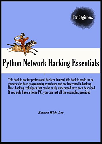 Python Network Hacking Essentials by Earnest Wish, Leo