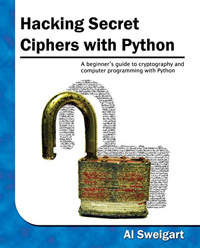 Hacking Secret Ciphers with Python by Al Sweigart