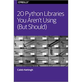 20 Python Libraries You Arent Using (But Should) by Caleb Hattingh