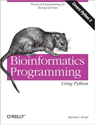 Bioinformatics Programming Using Python: Practical Programming for Biological Data by Mitchell L. Model