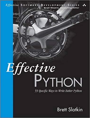 Effective Python: 59 Specific Ways to Write Better Python by Brett Slatkin