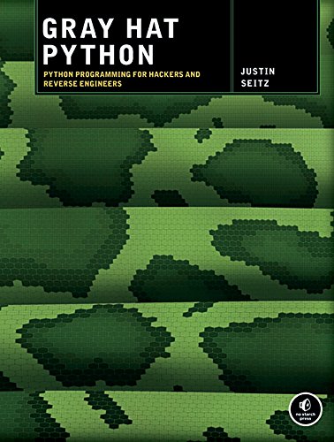 Gray Hat Python: Python Programming for Hackers and Reverse Engineers 1st Edition, by Justin Seitz