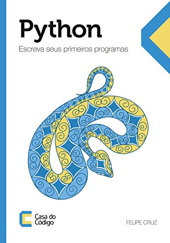 Python: Escreva seus primeiros programas by Felipe Cruz
