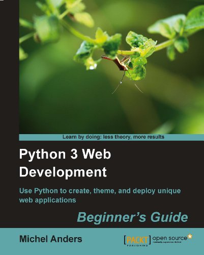 Python 3 Web Development - Beginner's Guide by Michel Anders