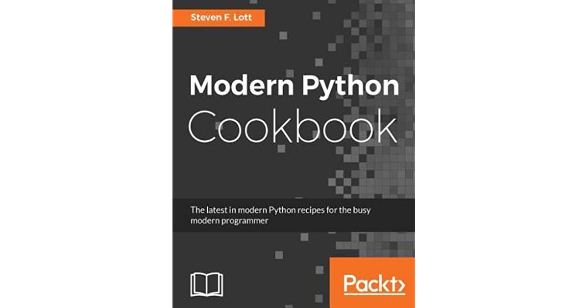 Modern Python Cookbook: The latest in modern Python recipes for the busy modern programmer, 2016, Steven F. Lott