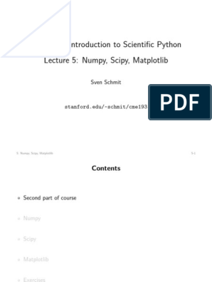 CME 193: Introduction to Scientific Python Lecture 5: Numpy, Scipy, Matplotlib by Sven Schmit