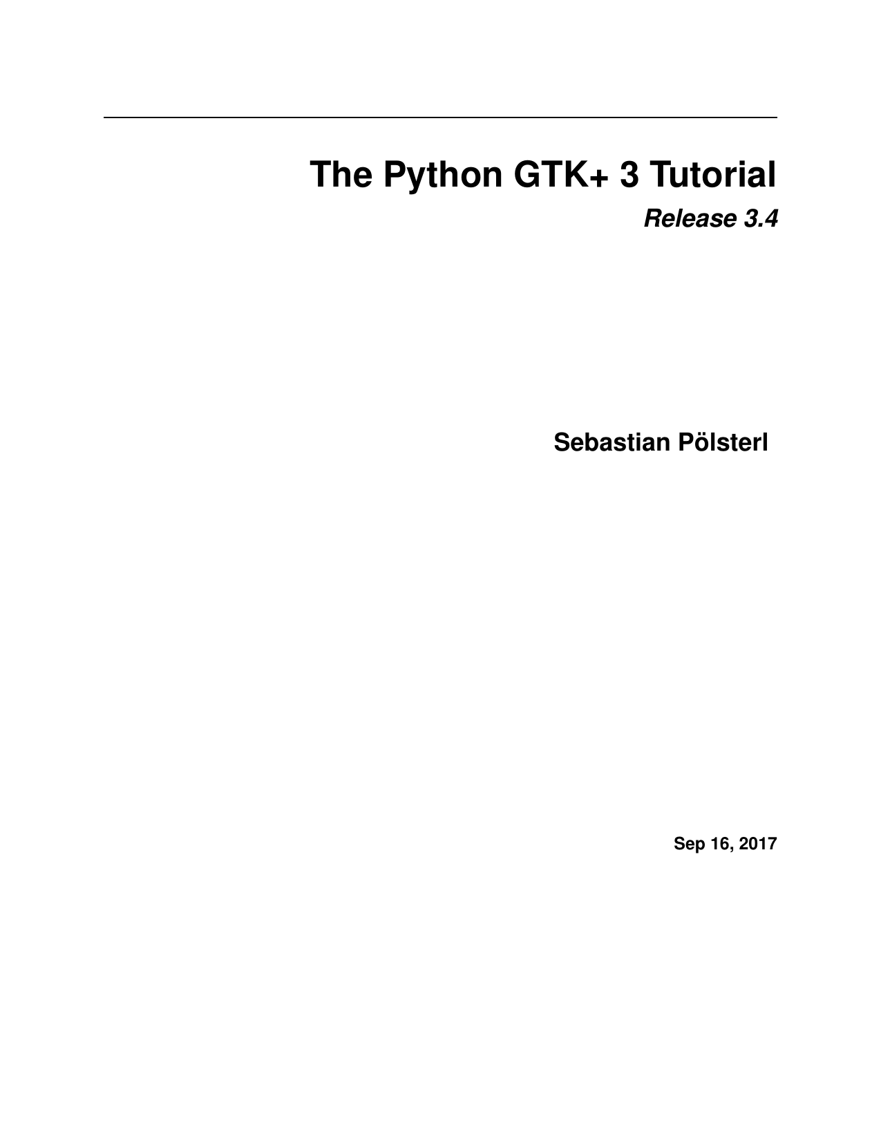 The Python GTK+ 3 Tutorial. Release 3.4, 2017 by Sebastian Pölsterl