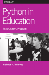 Python in Education. Teach, Learn, Program, 2015 by Nicholas H. Tollervey