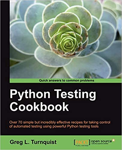 Python Testing Cookbook, 2011 by Greg L. Turnquist