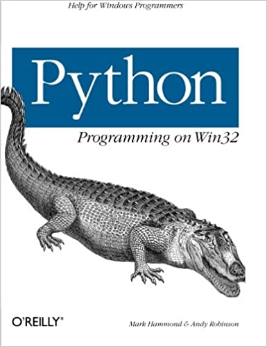 Python Programming on Win32, 2000 by Mark Hammond, Andy Robinson