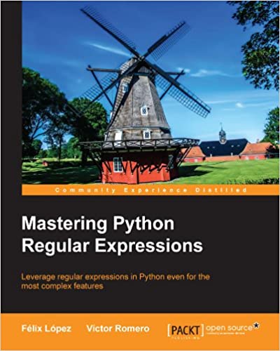 Mastering Python Regular Expressions by Felix Lopez, Victor Romero