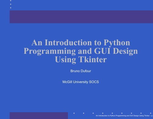 An Introduction to Python. Programming and GUI Design Using Tkinter by Bruno Dufour
