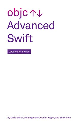 Advanced Swift by Chris Eidhof, Ole Begemann, Florian Kugler, Ben Cohen
