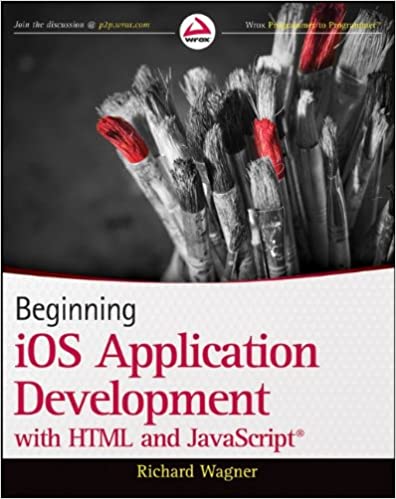 Beginning iOS Application Development with HTML and JavaScript by Richard Wagner
