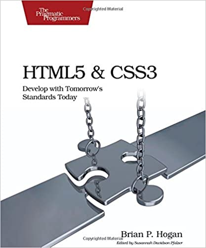HTML5 and CSS3: Develop with Tomorrow's Standards Today by Brian P. Hogan