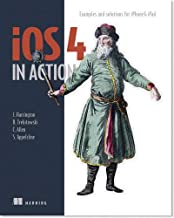 iOS 4 in Action: Examples and Solutions for iPhone & iPad by Jocelyn Harrington, Brandon Trebitowski