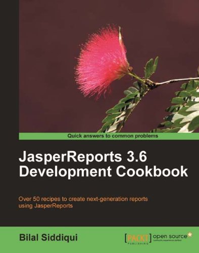 JasperReports 3.6 Development Cookbook by Bilal Siddiqui