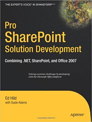 Pro SharePoint Solution Development: Combining .NET, SharePoint and Office 2007 (Expert's Voice in Sharepoint) by Ed Hild, Susie Adams